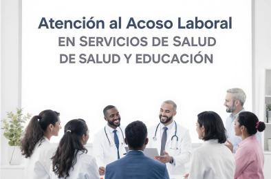 Atención al Acoso Laboral en Escenarios de Servicios de Salud y Educativos